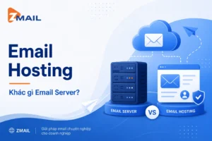 EMAIL HOSTING LÀ GÌ? KHÁC GÌ EMAIL SERVER?